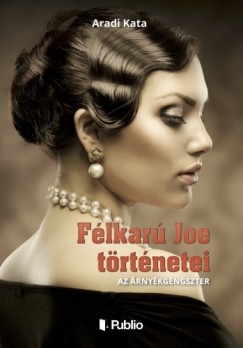 Aradi Kata - Flkar Joe trtnetei - Az rnykgengszter