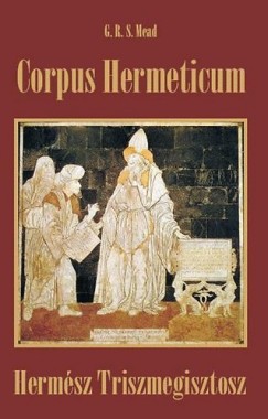 G. R. S. Mead - Corpus Hermeticum