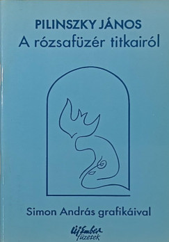 Pilinszky János - Simon András - A rózsafüzér titkairól