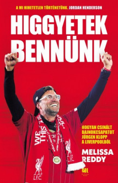 Melissa Reddy - Higgyetek bennnk - hogyan csinlt bajnokcsapatot Jrgen Klopp a Liverpoolbl