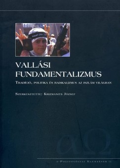 Krizmanits József (Szerk.) - Vallási fundamentalizmus