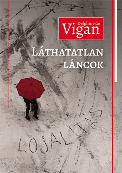 Delphine De Vigan - Lthatatlan lncok (Lojalits)