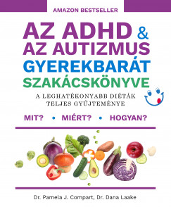 Dr. Pamela J. Compart - Dr. Dana Laake - Az ADHD & az autizmus gyerekbart szakcsknyve