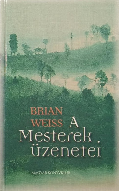 Brian Weiss - A Mesterek �zenetei
