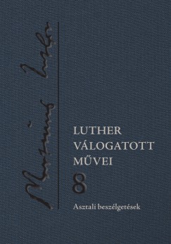 Martin Luther - Luther válogatott művei 8