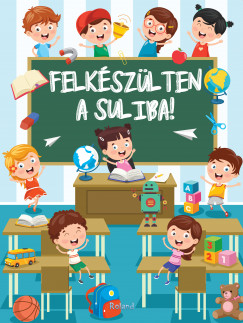 Izmindi Katalin - Lengyel Orsolya - Felkszlten a suliba!