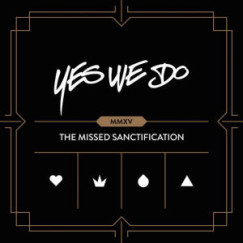 Yes We Do - The Missed Sanctification (MMXV) - CD
