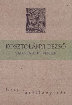Kosztolnyi Dezs - Kosztolnyi Dezs vlogatott versek