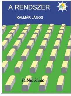 Kalmr Jnos - A Rendszer