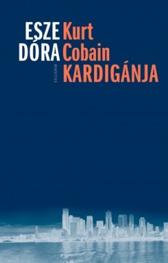 Esze Dra - Kurt Cobain kardignja
