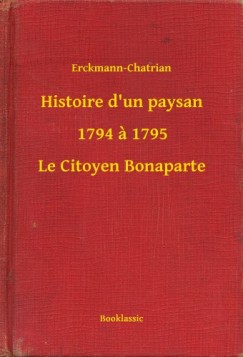 Erckmann-Chatrian - Histoire d un paysan - 1794 a 1795 - Le Citoyen Bonaparte