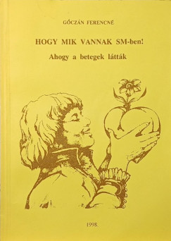 Góczán Ferencné - Hogy mik vannak SM-ben!