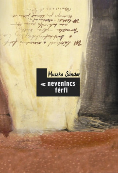 Muszka Sándor - A nevenincs férfi