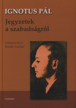 Ignotus Pl - Bozki Andrs  (Szerk.) - Jegyzetek a szabadsgrl