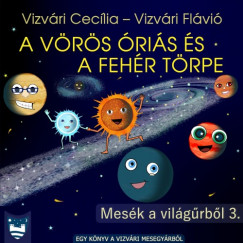 Vizvári Cecília - Vizvári Flávió - A Vörös Óriás és a Fehér Törpe