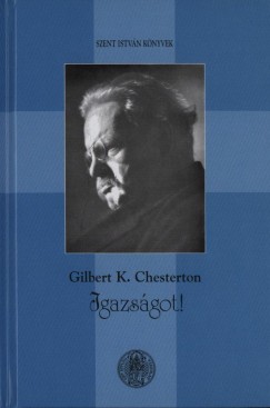 Gilbert Keith Chesterton - Igazsgot!
