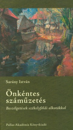 Sarny Istvn - nkntes szmzets - Beszlgetsek szkelyfldi alkotkkal