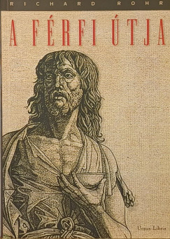 Richard Rohr - A f�rfi �tja