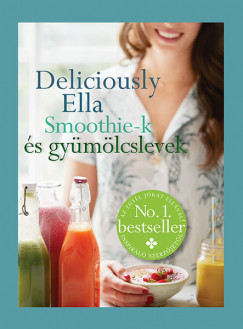 Ella Woodward - Deliciously Ella - Smoothie-k s gymlcslevek