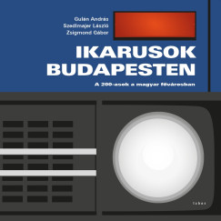 Guln Andrs - Szedlmajer Lszl - Zsigmond Gbor - Ikarusok Budapesten