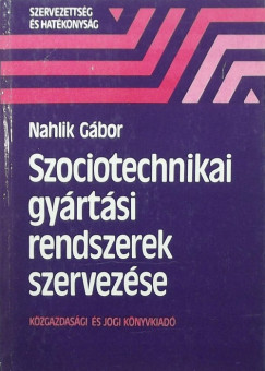 Nahlik Gbor - Szociotechnikai gyrtsi rendszerek szervezse