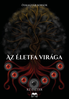 KZ Eszter - Az �letfa vir�ga