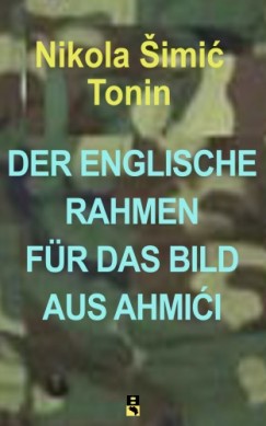Nikola imi Tonin - DER ENGLISCHE RAHMEN FR DAS BILD AUS AHMII