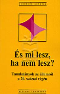 Gombr Csaba - Hankiss Elemr - Lengyel Lszl - s mi lesz, ha nem lesz?