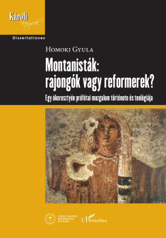 Homoki Gyula - Montanisták: rajongók vagy reformerek?