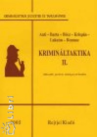 Anti Csaba - Dr. Barta Endre - Dr. B�cz Endre - Dr. Lakatos J�nos - Dr. Romasz �rp�d - Krimin�ltaktika II.