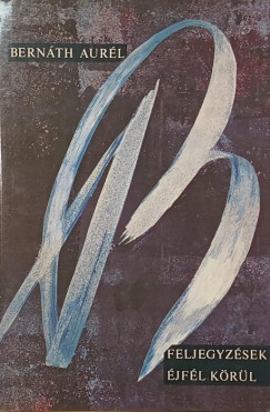 Bernáth Aurél - Feljegyzések éjfél körül