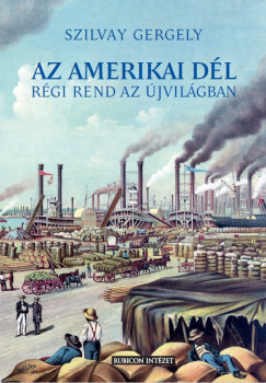 Szilvay Gergely - Az amerikai Dl - Rgi rend az j vilgban
