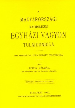 Trk Klmn - A magyarorszgi katholikus egyhzi vagyon tulajdonjoga