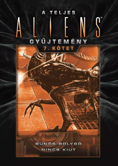 B.K. Evenson - Stephani Danelle Perry - A teljes Aliens-gyűjtemény 7. kötet - Díszkiadás