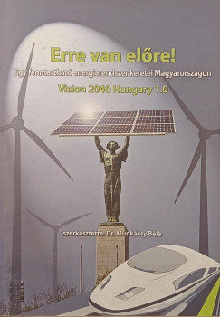 Munk�csy B�la  (Szerk.) - Erre van el�re - Vision 2040 Hungary 1.0