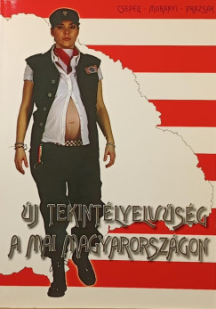 Csepeli György - Murányi István - Prazsák Gergő - Új tekintélyelvűség a mai Magyarországon