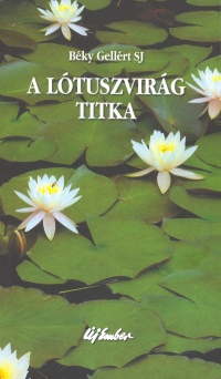 Bky Gellrt - A ltuszvirg titka