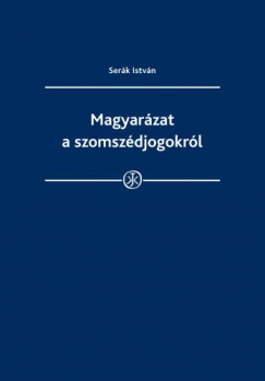 Dr. Serk Istvn - Magyarzat a szomszdjogokrl