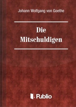Johann Wolfgang von Goethe - Die Mitschuldigen