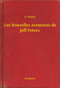 O. Henry - Les Nouvelles aventures de Jeff Peters