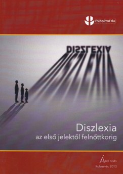 D�n� Gabriella  (�ssze�ll.) - Kerekes Andrea  (�ssze�ll.) - Keresztesi Polix�na  (�ssze�ll.) - Nagy Wolf Ildik�  (�ssze�ll.) - R�duly-Z�rg� �va  (�ssze�ll.) - Vitus-Bulbuk Emese  (�ssze�ll.) - Diszlexia az els� jelekt�l feln�ttkorig