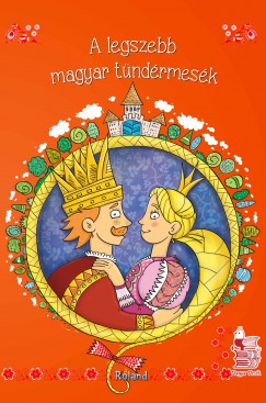 Lengyel Orsolya  (Szerk.) - A legszebb magyar tndrmesk - j bortval