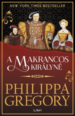 Philippa Gregory - A makrancos kirlyn