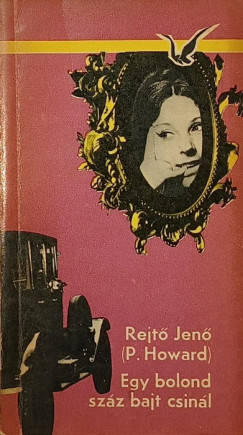 Rejt Jen - Egy bolond szz bajt csinl