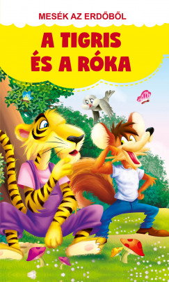 Bka Fruzsina Mercdesz  (Szerk.) - Nagy Emese  (Szerk.) - Mesk az erdbl - A tigris s a rka