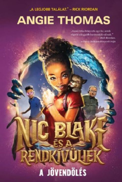 Angie Thomas - Nic Blake és a Rendkívüliek - A jövendölés