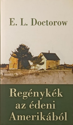 E. L. Doctorow - Regénykék az édeni Amerikából