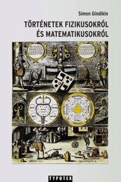 Simon Gindikin - Trtnetek fizikusokrl s matematikusokrl
