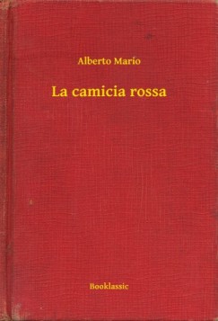 Alberto Mario - La camicia rossa