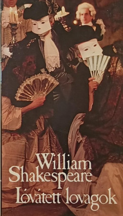 William Shakespeare - Lóvátett lovagok